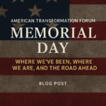 Memorial Day Reflections: Where We’ve Been, Where We Are, and The Road Ahead
